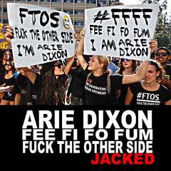 Arie Dixon - FeeFiFoFumFuckTheOtherSide (JACKED) [prod. by Arie Dixon]