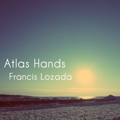 Atlas Hands (cover by Francis Lozada)