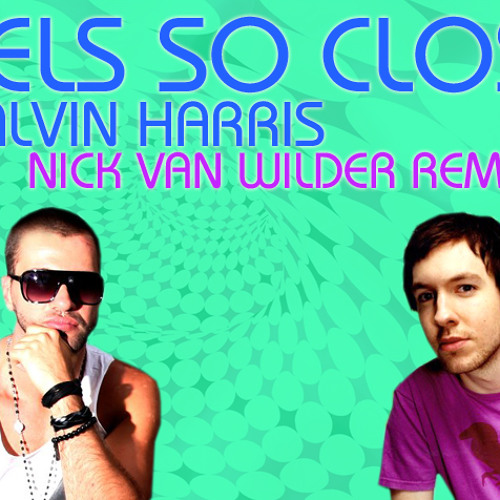 Stream Feels so close - Calvin Harris (Nick Van Wilder RMX) by Nick Van  Wilder | Listen online for free on SoundCloud