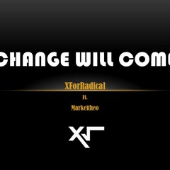 Change Will Come (ft.Markeitheo)