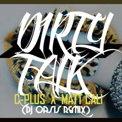 Dirty Talk (Dj Oasis Remix) - Dj Oasis FT. C-plus & Matt Cali