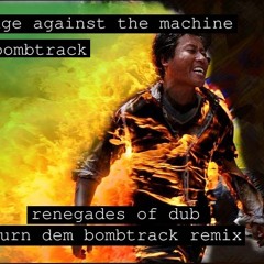 Rage Against The Machine - Burn Dem Bombtrack (Renegades of Dub Remix)