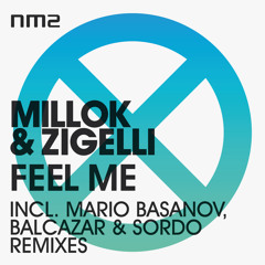 Millok and Zigelli - Feel Me (Incl. Mario Basanov + Balcazar & Sordo Remixes) - NM2