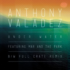 Anthony Valadez - Under Water feat Mar & The Park