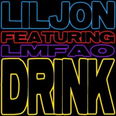 LMFAO ft Lil Jon - Drink (Evanderwong Remix)