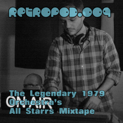 RETROPOD.009 - The Legendary 1979 Orchestra-Retrospective All Starrs Mixtape