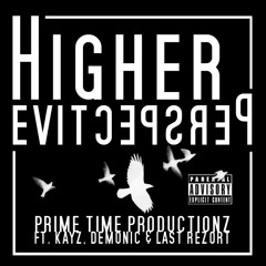 "Higher Perspective" :: RR :: Prime Time Productions :: Dan Khayz :: Demonic :: Last Rezort