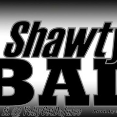 Shawty Bad- Lil Vell ft. Young Wag