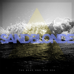 The Bear and The Sea - Sandblonde