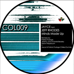 Jayce feat. Jeff Rhodes - Minds Made Up (Patrick Podage Rmx)[ Colours Audio - COL009 ] Forthcoming