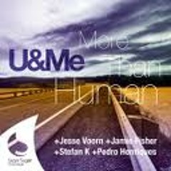 U & Me - More Than Human - Jamie Fisher Minus 20 Remix (Sugar Sugar Recordings, Belguim)