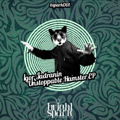 Igor Jadranin - Unstoppable Hamster EP