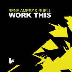 Rene Amesz & Ruell - Work This (Original Club Mix) - OUT NOW!