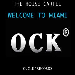 The House Cartel - Welcome To Miami ( Original Mix )