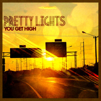 Pretty Lights - You Get High