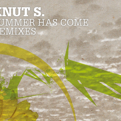knut s. - summer has come ( multichannel aka leigh johnson REMIX ) Release Date: 15.05.2012