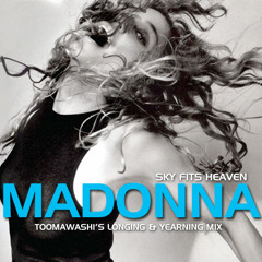 MADONNA - SKY FITS HEAVEN - Toomawashi's Longing & Yearning Mix