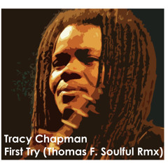 First Try - Tracy Chapman (Thomas F. Soulful Rmx)
