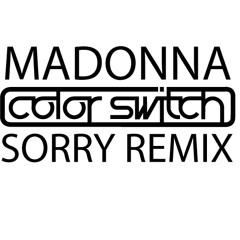 Madonna - sorry (Color Switch extended remix)