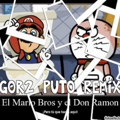 Mario Bros y Don Ramon PUTO GORDO REMIX