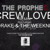 The Prophec Crew Love Remix Ft Drake And The Weeknd Mp3