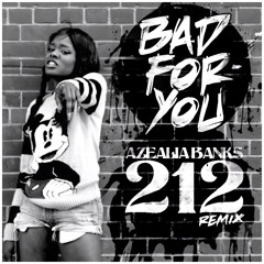 Azelia Banks - 212 FT. Lazy Jay (BAD4YOU Remix) [Free Download on FB]