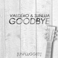 Valdéro & SunLua "Goodbye unplugged"