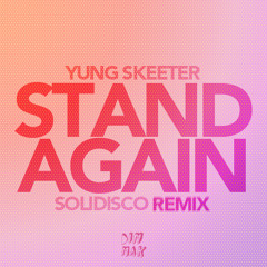 Yung Skeeter - Stand Again (Solidisco Remix) ** FREE DOWNLOAD **