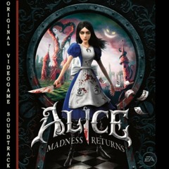 Alice Madness Returns OST   Track 02   Vale Of Tears