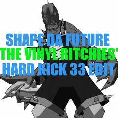 SHAPE DA FUTURE (THE VINYL RITCHIES' HARD KICK 33 EDIT) - HIDEKI NAGANUMA