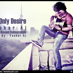 "My Only Desire"(Yashar Aj)