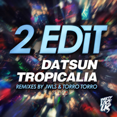 Datsun Tropicalia [w/ rmxs by JWLS & Torro Torro]