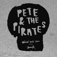 Pete & The Pirates - Blood Gets Thin [2010]