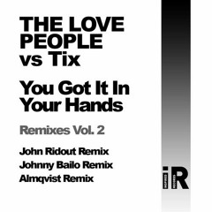 The Love People - Got It In your Hands (Johnny Bailo Remix) (320kbs Preview)