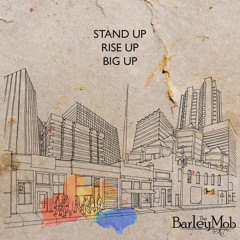 The Barley Mob - Stand Up Rise Up Big Up