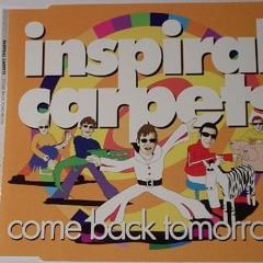 Inspiral Carpets - Come Back Tomorrow