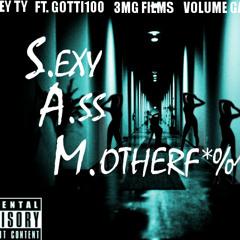 Money Ty Ft. Gotti100 {S.A.M.} Sexy A$$ Motherfu#%&
