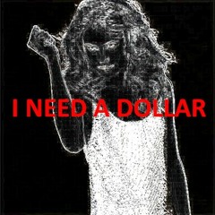 I need a dollar