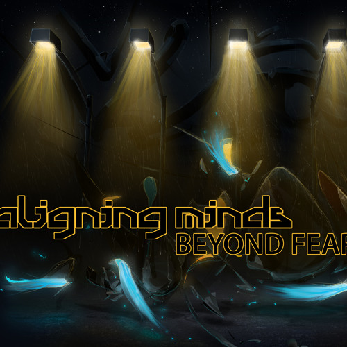 Aligning Minds-Beyond Fear