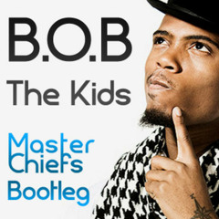 B.O.B. - The Kids (Master Chiefs Bootleg) - Snippet