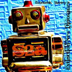 Economic Slavery-Extinction of the New Dinosaurs