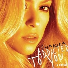 Shakira - Addicted To You & More