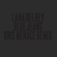 Lana Del Rey - Blue Jeans (Kris Menace Remix)