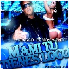 Vlasco - Mami Tu Me Tienes Loco (Prod. by Legit)