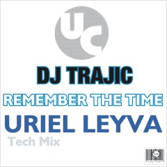 DJ Trajic - Remember the time (Uriel Leyva Tech Mix)