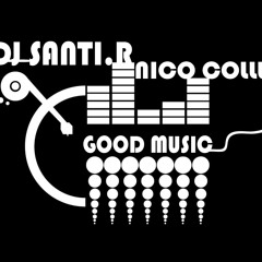 Good music- Dj Santi. R- Nico Collu