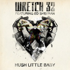 Wretch 32 ft Ed Sheeran - Hush Little Baby (Fred V & Grafix Remix) (Out Now)