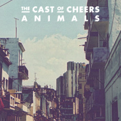 The Cast Of Cheers - Animals (Sleep Thieves Remix)