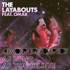 The Layabouts ft Omar - As Long As You Believe (Atmospheric Deep Edit)