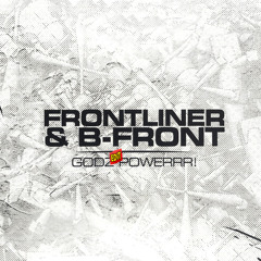 Frontliner & B-Front - Godz Edit Powerrr!